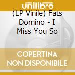 (LP Vinile) Fats Domino - I Miss You So vinile
