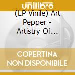 (LP Vinile) Art Pepper - Artistry Of Pepper lp vinile di Art Pepper