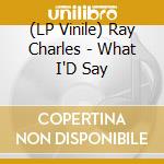 (LP Vinile) Ray Charles - What I'D Say lp vinile di Ray Charles