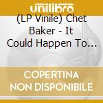 (LP Vinile) Chet Baker - It Could Happen To You vinile
