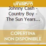Johnny Cash - Country Boy - The Sun Years (2 Cd)