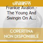 Frankie Avalon - The Young And Swingin On A Rainbow cd musicale di Frankie Avalon