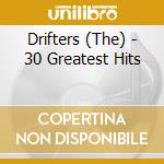 Drifters (The) - 30 Greatest Hits cd musicale di Drifters