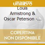Louis Armstrong & Oscar Peterson - Louis Armstrong Meets Oscar Peterson (+ 6 Bonus Tracks) cd musicale di Louis Armstrong & Oscar Peterson