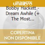 Bobby Hackett - Dream Awhile (+ The Most Beautiful Horn In The World) cd