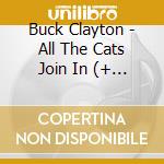 Buck Clayton - All The Cats Join In (+ How Hi The Fi + Blue Moon) cd