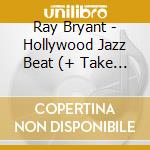 Ray Bryant - Hollywood Jazz Beat (+ Take A Bryant Step) cd