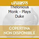 Thelonious Monk - Plays Duke cd musicale