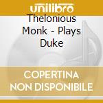Thelonious Monk - Plays Duke cd