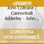 John Coltrane / Cannonball Adderley - John Coltrane Quintet In Chicago / Mating Call cd