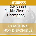 (LP Vinile) Jackie Gleason - Champage, Candlelight & Kisses lp vinile