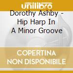 Dorothy Ashby - Hip Harp In A Minor Groove cd