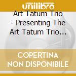 Art Tatum Trio - Presenting The Art Tatum Trio (+ 7 Bonus Tracks) cd