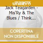Jack Teagarden - Mis'Ry & The Blues / Think Well Of Me cd musicale