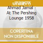 Ahmad Jamal - At The Pershing Lounge 1958 cd
