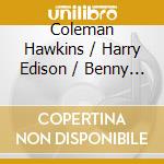 Coleman Hawkins / Harry Edison / Benny Carter - Session At Midnight + Session At Riverside cd musicale