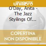 O'Day, Anita - The Jazz Styilings Of Anita O'Day cd musicale