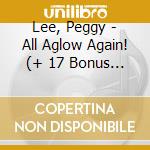 Lee, Peggy - All Aglow Again! (+ 17 Bonus Tracks) cd