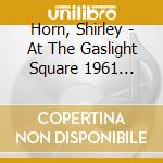 Horn, Shirley - At The Gaslight Square 1961 (+Loads Of Love. cd musicale