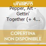 Pepper, Art - Gettin' Together (+ 4 Bonus Tracks) cd