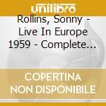Rollins, Sonny - Live In Europe 1959 - Complete Recordings [3 Cd] cd musicale
