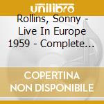 Rollins, Sonny - Live In Europe 1959 - Complete Recordings [3 Cd] cd