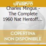Charles Mingus - The Complete 1960 Nat Hentoff Sessions (3 Cd) cd