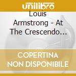 Louis Armstrong - At The Crescendo 1955. Complete Edition + 18 Rare Bonus Track (3 Cd) cd musicale