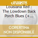 Louisiana Red - The Lowdown Back Porch Blues (+ 10 Bonus Tracks) cd
