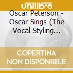 Oscar Peterson - Oscar Sings (The Vocal Styling Of) cd