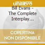 Bill Evans - The Complete Interplay Sessions (2 Cd) cd musicale