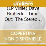 (LP Vinile) Dave Brubeck - Time Out: The Stereo & Mono Versions (2 Lp) lp vinile