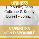 (LP Vinile) John Coltrane & Kenny Burrell - John Coltrane & Kenny Burrell vinile