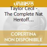 Taylor Cecil - The Complete Nat Hentoff Sessions [4 Cd] cd