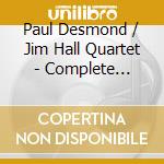 Paul Desmond / Jim Hall Quartet - Complete Recordings (4 Cd) cd musicale