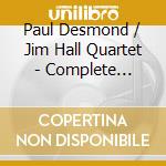 Paul Desmond / Jim Hall Quartet - Complete Recordings (4 Cd) cd