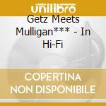 Getz Meets Mulligan*** - In Hi-Fi cd