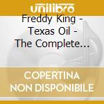 Freddy King - Texas Oil - The Complete Federal & El-Bee Sides. 1956-1962 (2 Cd) cd musicale
