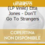 (LP Vinile) Etta Jones - Don'T Go To Strangers vinile