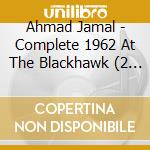 Ahmad Jamal - Complete 1962 At The Blackhawk (2 Cd) cd