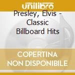Presley, Elvis - Classic Billboard Hits cd musicale
