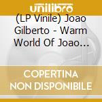 (LP Vinile) Joao Gilberto - Warm World Of Joao Gilberto vinile
