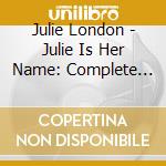 Julie London - Julie Is Her Name: Complete Sessions cd musicale