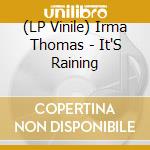 (LP Vinile) Irma Thomas - It'S Raining lp vinile