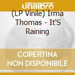 (LP Vinile) Irma Thomas - It'S Raining vinile