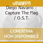 Diego Navarro - Capture The Flag / O.S.T. cd musicale di Diego Navarro