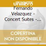 Fernando Velazquez - Concert Suites - Music For Films cd musicale di Fernando Velazquez