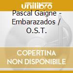 Pascal Gaigne - Embarazados / O.S.T. cd musicale di Pascal Gaigne