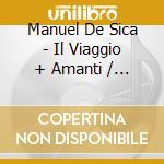 Manuel De Sica - Il Viaggio + Amanti / O.S.T. (2 Cd) cd