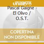 Pascal Gaigne - El Olivo / O.S.T. cd musicale di Pascal Gaigne